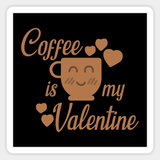 Coffee is my Valentine Magnet